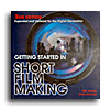 GETTING STARTED IN SHORT FILM MAKING